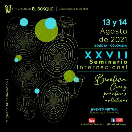 XXVII Seminario Internacional de Bioética: Cine y practicas artisticas